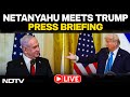 Trump Netanyahu Press Briefing | Trump Meets Netanyahu LIVE | Trump News LIVE | Israel US Relations