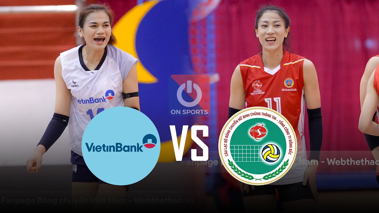 Full HD | VIETINBANK vs THÔNG TIN ĐÔNG BẮC | Đại chiến Như Quỳnh - Kiều Trinh mãn nhãn khán giả