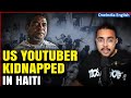 US Youtuber YourFellowArab Kidnapped in Haiti, Gangs Demand Ransom