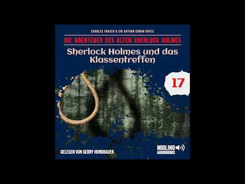 Der alte Sherlock Holmes | Folge 17: Sherlock Holmes und das Klassentreffen (Komplettes Hörbuch)