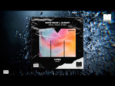 Wave Wave & Jaxomy - Real (feat. EVIE) [Lyfes Remix]