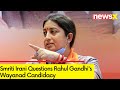 Smriti Irani Questions Rahul Gandhis Wayanad Candidacy |  NewsX