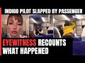 IndiGo Pilot Slapped By Flier In Viral Video | Russian Passengers Eyewitness Account Of The Assault