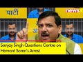 Is this the correct way of governance? | Sanjay Singh Questions Centre on Kejriwal Arrest