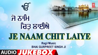 JE NAAM CHIT LAIYE Juke box Album BHAI GURPREET SINGH JI