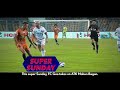 Hero Indian Super League 2022-23: Get Hyped for Super Sunday!  - 00:15 min - News - Video