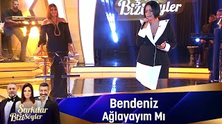 Bendeniz - AĞLAYAYIM MI