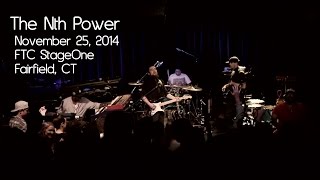 The Nth Power: 2014-11-25 - FTC StageOne; Fairfield, CT (Complete Show) [HD]