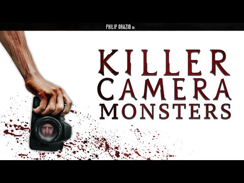 Killer Camera Monsters'