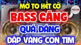 Nhạc Căng Quá Đáng, NHẠC TEST LOA 8D CỰC CHUẨN, Nhạc Sống Hòa Tấu Disco Remix Không Lời BASS CĂNG