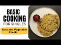 Lesson 23 | Oats and Vegetable Cheela | ओट्स वेजिटेबल चीला | Breakfast | Basic Cooking for Singles