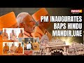 PM Inaugurates BAPS Hindu Mandir, UAE | Is It A Symbol Of Hindu Renaissance? | NewsX