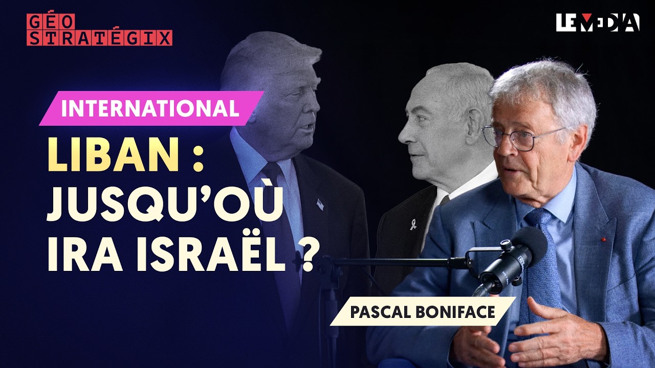 LIBAN : JUSQU'OÙ IRA ISRAËL | GÉOSTRATEGIX AVEC PASCAL BONIFACE