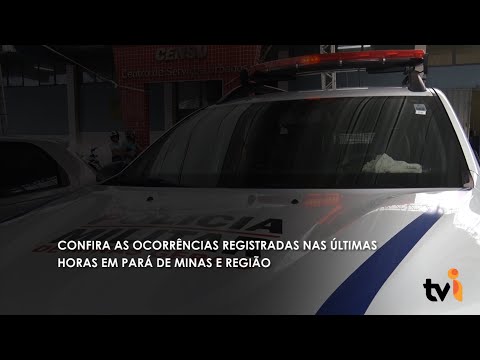 Vídeo: Confira as ocorrências registradas nas últimas horas em Pará de Minas e região