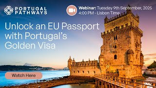 Webinar: Unlock an EU Passport with Portugal’s Golden Visa