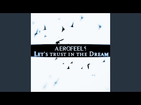 Aerofeel5 - Let's trust in the Dream