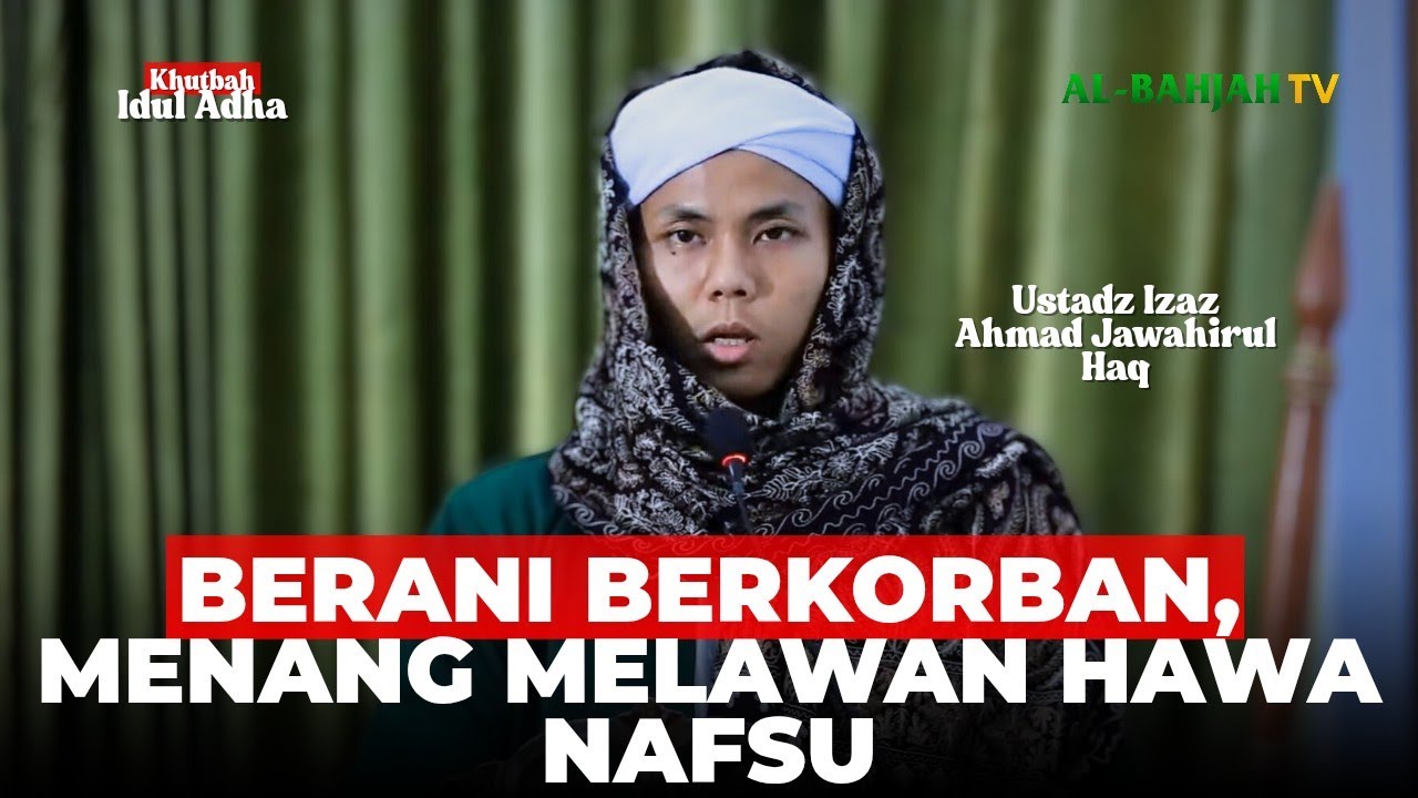 KHUTBAH IDUL ADHA 1446 H - BERKORBAN MENUJU KESUKSESAN - Ustadz Izaz