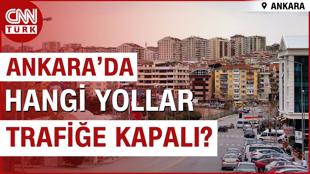 Ankara'da YSK ve Seçim Kurulları Çevresindeki Hangi Yollar Trafiğe Kapandı? | CNN TÜRK
