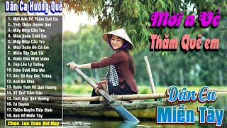 Nhạc Trữ Tình Dân Ca Quê Hương Miền Tây Hay - Dân Ca Miền Tây Chọn Lọc - Mời Anh Về Thăm Quê Em