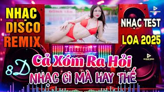 Mở Thật To 🔊 Nhạc Sống Disco Remix Test Loa 2025, Phối Mới CỰC CHUẨN 8D - Bass Căng Đét PHÊ TỚI GIÀ - 19