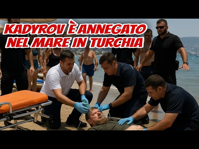 KADYROV È ANNEGATO NEL MARE IN TURCHIA.
