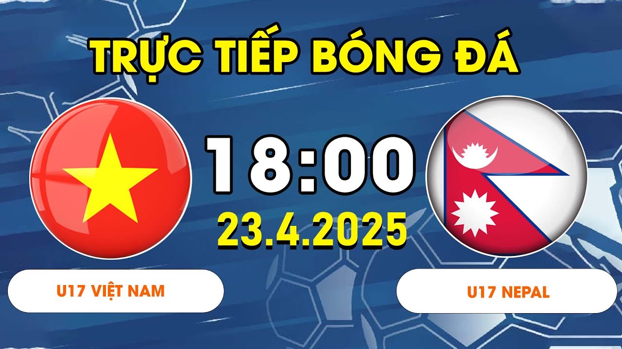 U17 VIỆT NAM - U17 NEPAL | TẤN CÔNG VÀ TẤN CÔNG, LIÊN TIẾP TẠO RA CƠ HỘI MANG VỀ CHIẾN THẮNG
