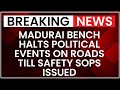 Madras HC Bars Political Rallies on Tamil Nadu Highways Until SOPs Ready | NewsX