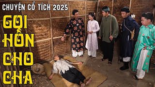 GỌI HỒN CHO CHA🍀Chuyện Cổ Tích Mới Nhất 2025🍀Cổ Tích Đất Việt 2025🍀Cổ Tích Việt Nam 2025 🍀Cổ Tích