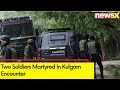 2 Soldiers Martyred in Kulgam Encounter | 4 Terrorists Killed | Kulgam, J&K Encounter | NewsX