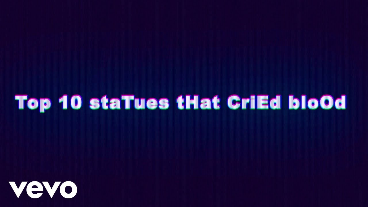 Top 10 staTues tHat CriEd bloOd (Lyric Video)