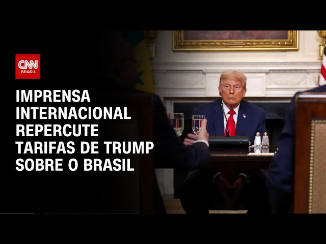 Análise: Imprensa mundial repercute tarifas dos EUA sobre Brasil | CNN ARENA