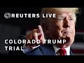 LIVE: Trial over disqualification of Trump from 2024 Colorado ballot