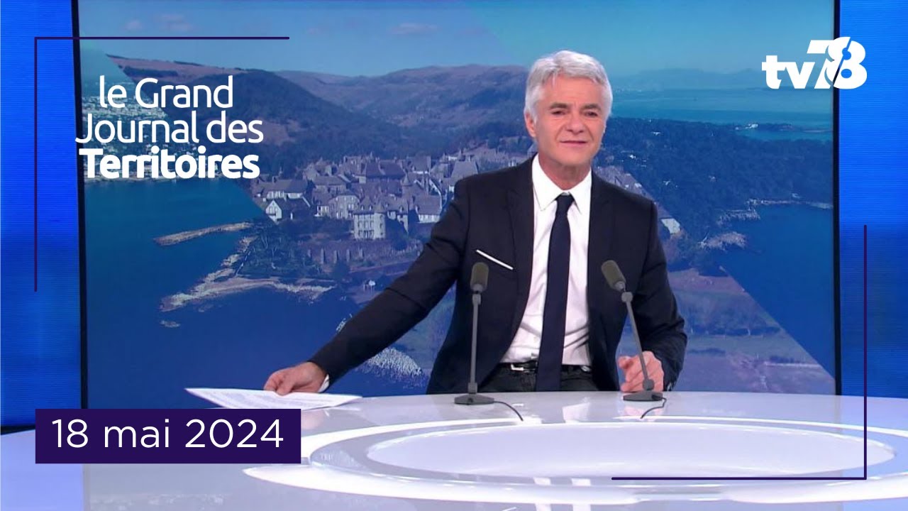 Le Grand JT Des Territoires – 18 mai 2024