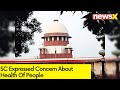 SC Issues Fresh Statement | SC Expressed Concern About Health Of People | NewsX