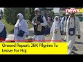 J&K Pilgrims To Leave For Haj | NewsX Exclusive Ground Report | NewsX