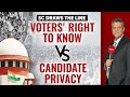 Supreme Court | Voters Right To Know Vs Candidate Privacy | Left, Right And Centre