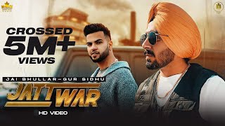 Jatt War – Jai Bhullar Ft Gur Sidhu Video HD