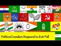 Political Leaders Respond to Exit Poll Results | General Election 2024 | NewsX