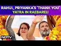 Rahul Gandhi And Priyanka Gandhi In Raebareli After Lok Sabha Win