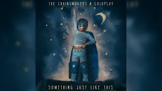 The Chainsmokers & Coldplay - Something Just Like This (Extended Radio Edit)