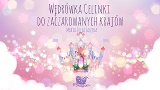 Audiobook, słuchowisko dla dzieci Wędrówka Celinki do zaczarowanych krajów od Bajkowisko.pl. Bajka d