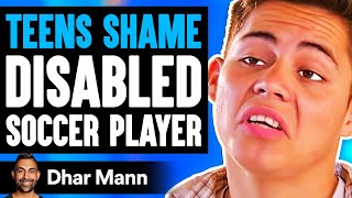Teens SHAME DISABLED Soccer PLAYER, What Happens Next Is Shocking | Dhar Mann