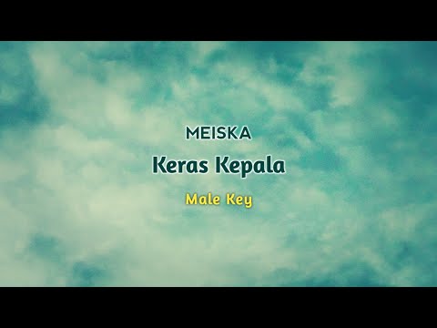 MEISKA - KERAS KEPALA || KARAOKE MALE KEY ||