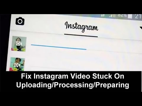 How To Fix Instagram Video Stuck On Uploading/Processing Or Preparing