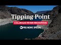 Tipping Point: Colorado River Reckoning