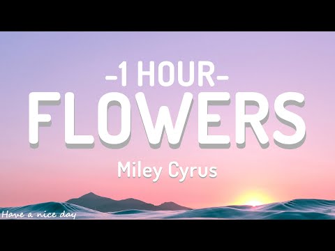 Miley Cyrus - Flowers (Lyrics) [1 HOUR]