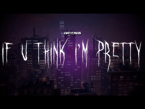 artemas - if u think i'm pretty [ sped up ] lyrics