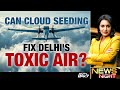 Cloud Seeding In Delhi | Can Cloud Seeding Fix Delhis Toxic Air?