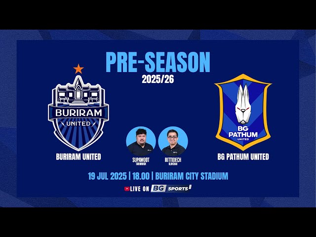 LIVE 🔴 : Buriram United vs BG Pathum United | Pre-Season 2025/26 | 19.07.25