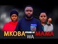 MKOBA WA MAMA Episode [ 94 ] {S2 }  Tradition & Love story